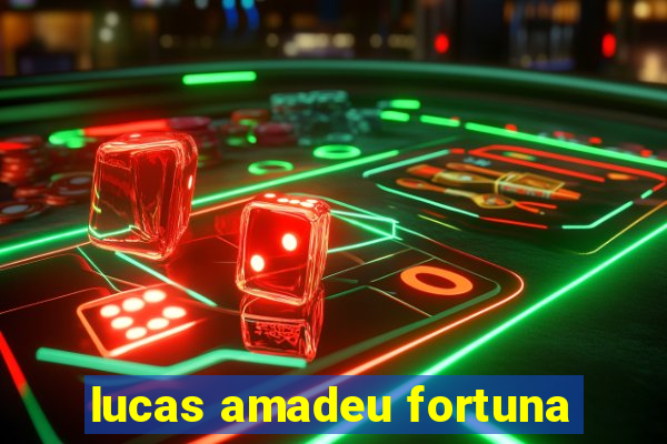 lucas amadeu fortuna